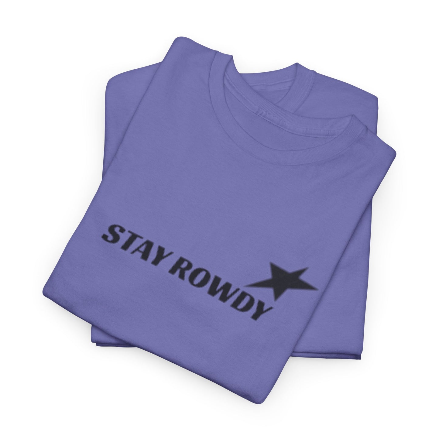 Stay Rowdy Heavy Cotton Tee