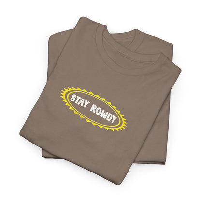 Stay Rowdy ☀️ Heavy Cotton Tee