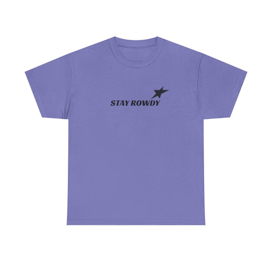 Stay Rowdy Heavy Cotton Tee