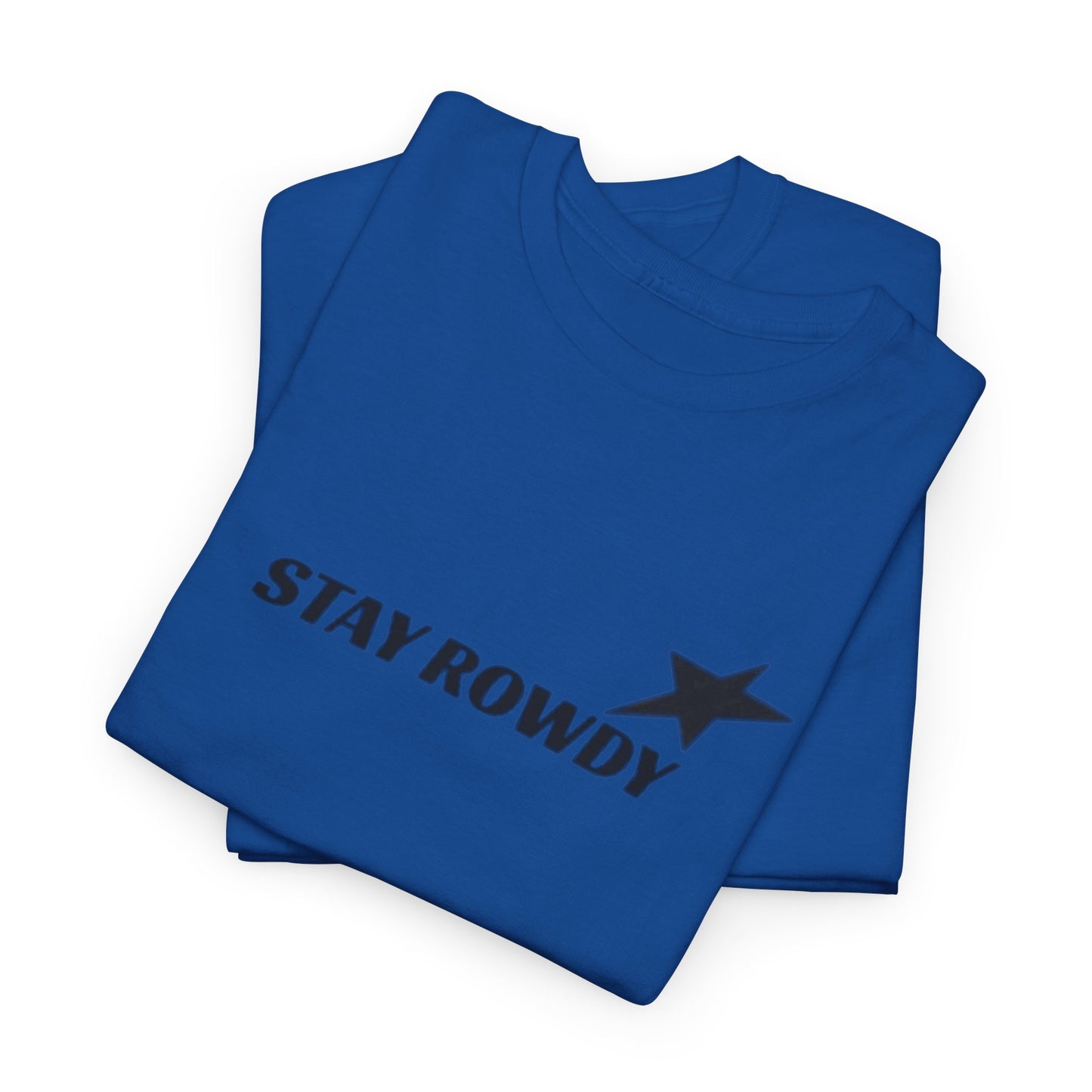 Stay Rowdy Heavy Cotton Tee